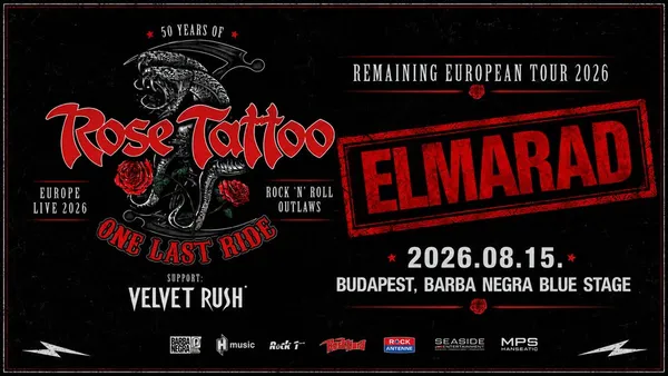 ELMARAD!!! ROSE TATTOO búcsúturné, vendég: Velvet Rush @ Budapest, Barba Negra