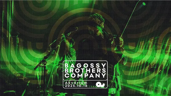 Bagossy Brothers Company // AKVÁRIUM - Ritkán játszott dalok szombat