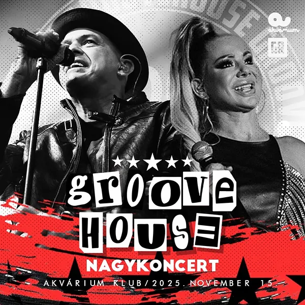 GROOVEHOUSE - AKVÁRIUM KLUB - NAGYKONCERT 