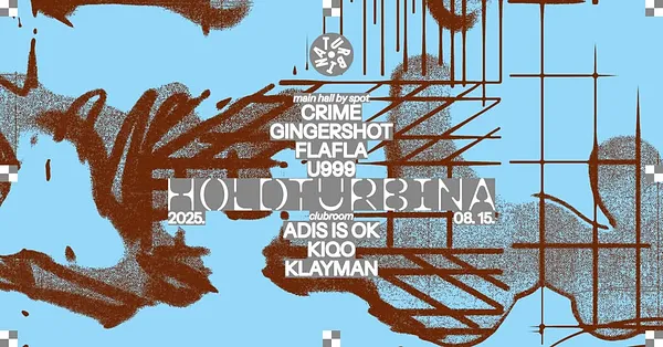 Holdturbina x Spot w// Crime, Gingershot, Flafla, U999 | Klubszoba: Adis Is OK, Kiqo, Klayman