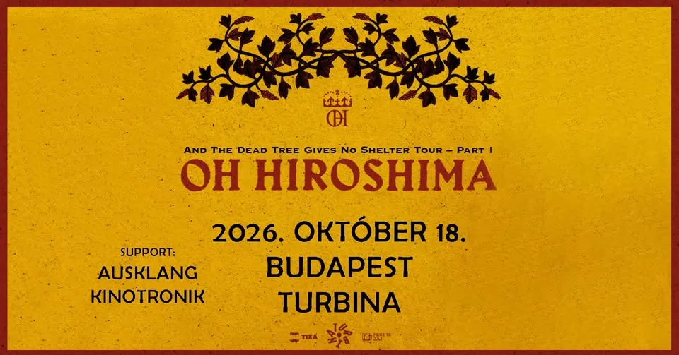 OH HIROSHIMA, Ausklang, Kinotronik // Budapest, Turbina