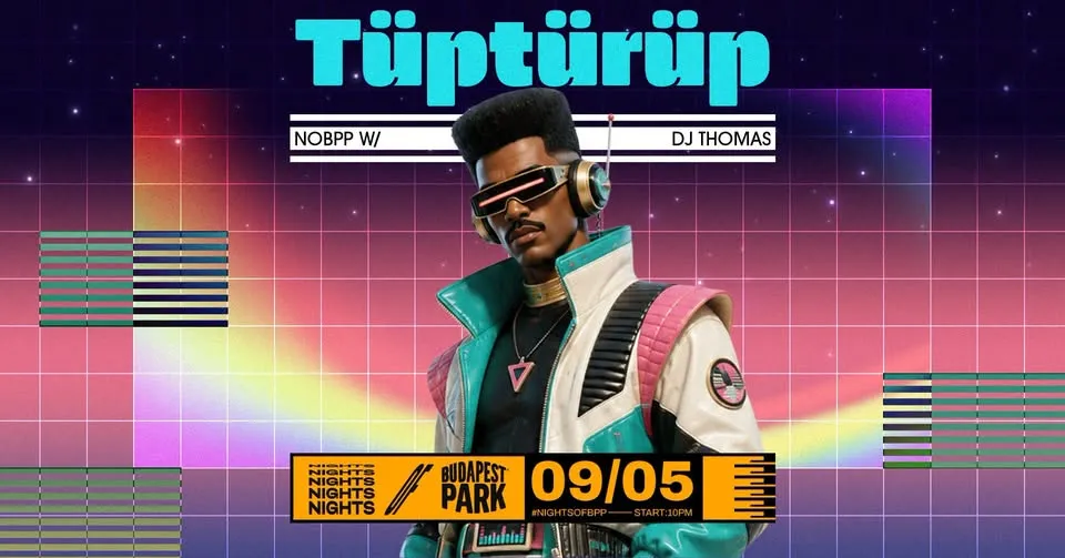 Tüptürüp w/ DJ Thomas ⏾ Nights of Budapest Park