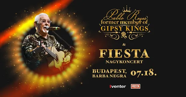 Pablo Reyes (Former Member of Gipsy Kings) és Fiesta Nagykoncert! // BUDAPEST, BARBA NEGRA - 07.18.