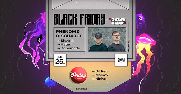 BLACK FRIDAY: Drum Club pres. Phenom & Discharge / Orrterasz: Friday Classic