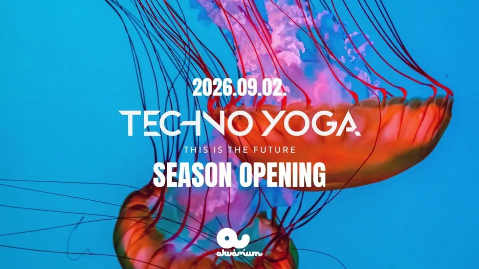 TECHNO YOGA // SEASON OPENING! // Akvárium Klub // Szept.2.