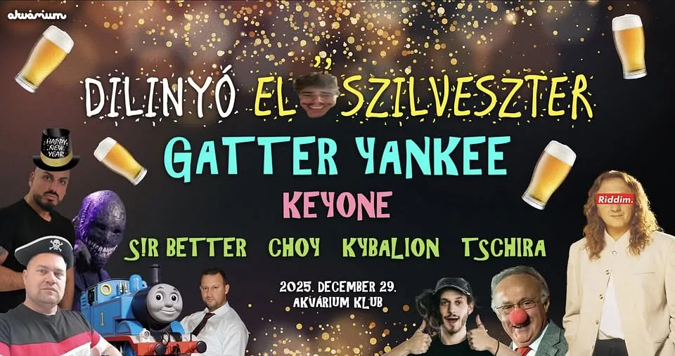 DILINYÓ ELŐSZILVESZTER: GATTER YANKEE, KeyOne, Sir Better, Choy, Kybalion, Tschira -12.29.- Akvárium