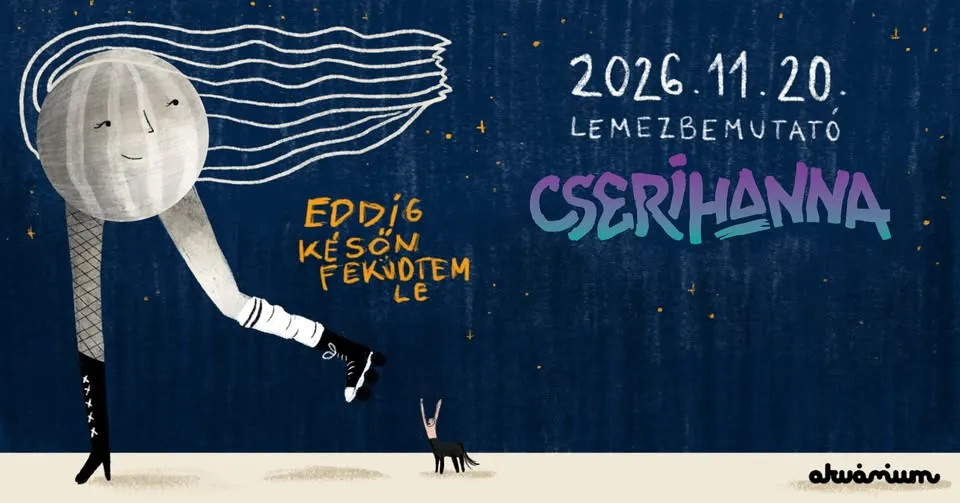 Eddig későn feküdtem le – Lemezbemutató koncert // cserihanna – Akvárium klub