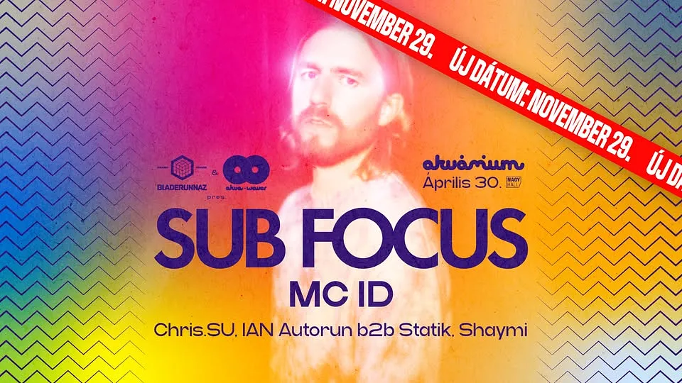 ÚJ DÁTUM! Bladerunnaz & AkvaWaves pres.: SUB FOCUS & MC ID // Akvárium, NagyHall