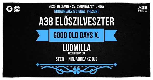 A38 Előszilveszter 2025 I Good Old Days X I Ludmilla, Ster, Ninjabreakz Djs