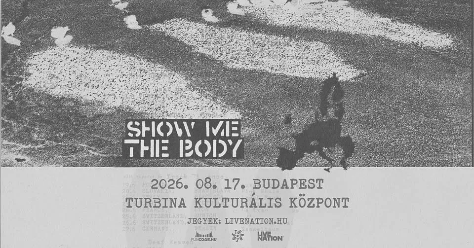 SHOW ME THE BODY | Budapest 2026