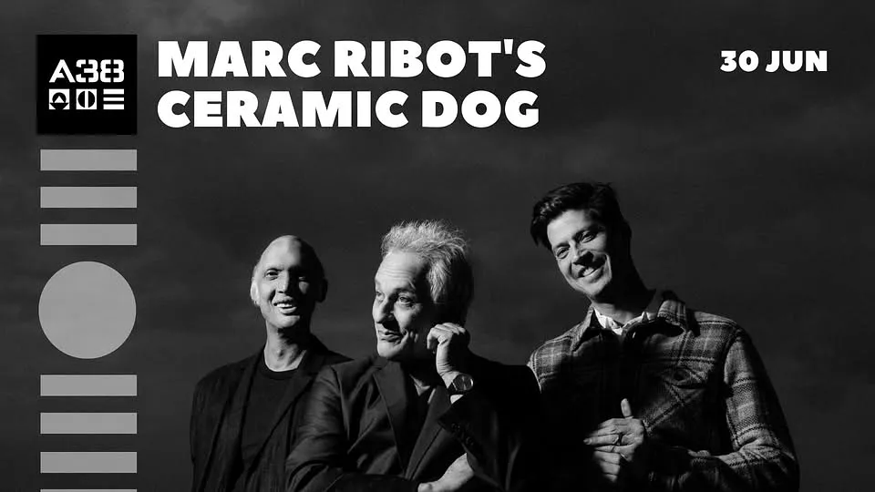 Marc Ribot's Ceramic Dog // A38 Hajó