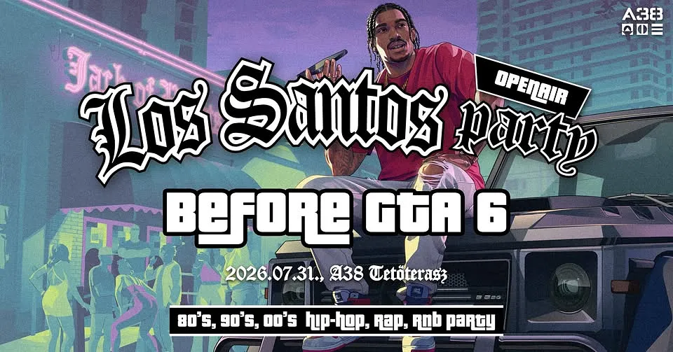 Los Santos Party / BEFORE GTA 6 / 80's 90's 00's HipHop, Rap, R'n'B / július 31. / A38 Tetőterasz