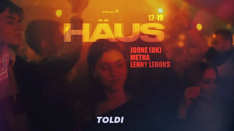 HÄUS @ TOLDI - Joone (Uk), Metha, Lenny Lenoks