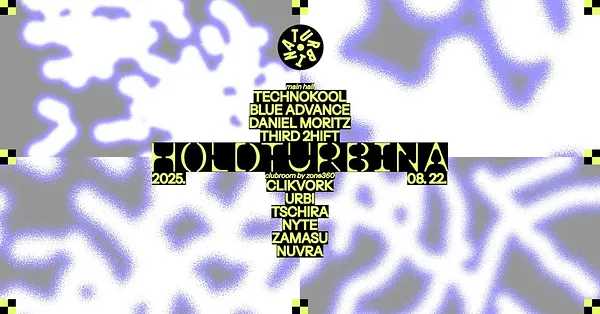 HOLDTURBINA w/ Technokool, Blue Advance, Daniel Moritz, THIRD 2HIFT + Clubroom by Zone360