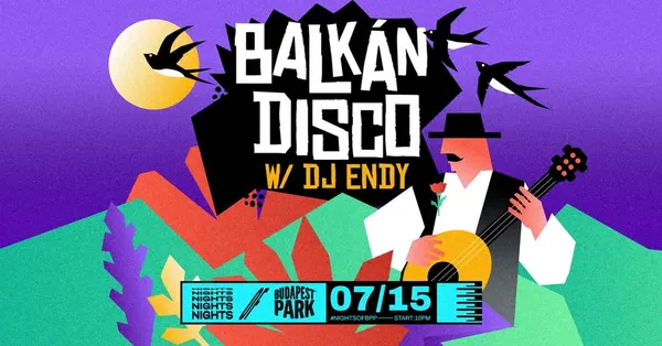 Balkán Disco w/ DJ Endy ⏾ Nights of Budapest Park