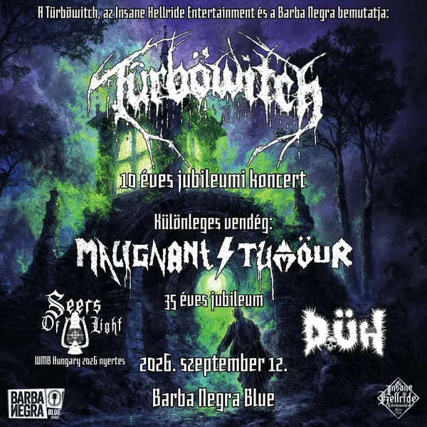 TÜRBÖWITCH 10 ÉV | MALIGNANT TUMOUR (CZ) | DÜH | SEERS OF LIGHT