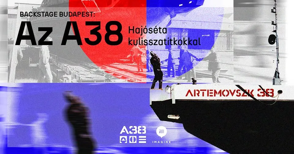 Backstage Budapest: az A38 - hajóséta kulisszatitkokkal // Imagine Budapest x A38 Hajó