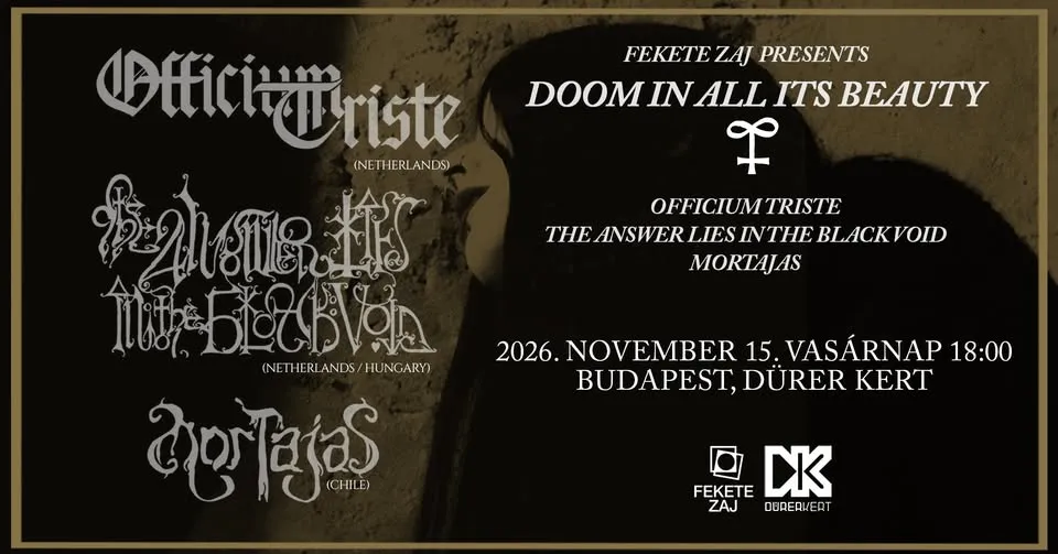 The Answer Lies In The Black Void (HU/NL), Officium Triste (NL), Mortajas (RCH) - Dürer Kert