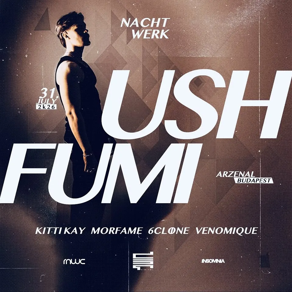 NACHTWERK | USH (NL) | FUMI (JP) | 07.31. | ARZENÁL | BUDAPEST