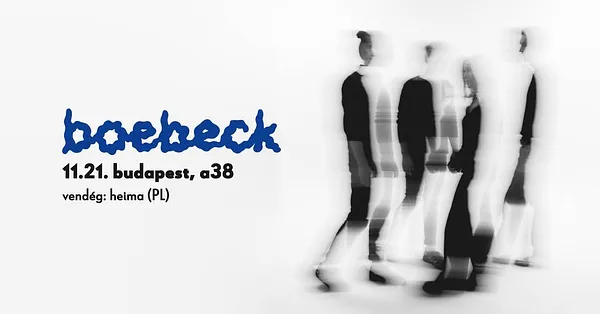 boebeck • A38, Budapest • vendég: Heima (PL)