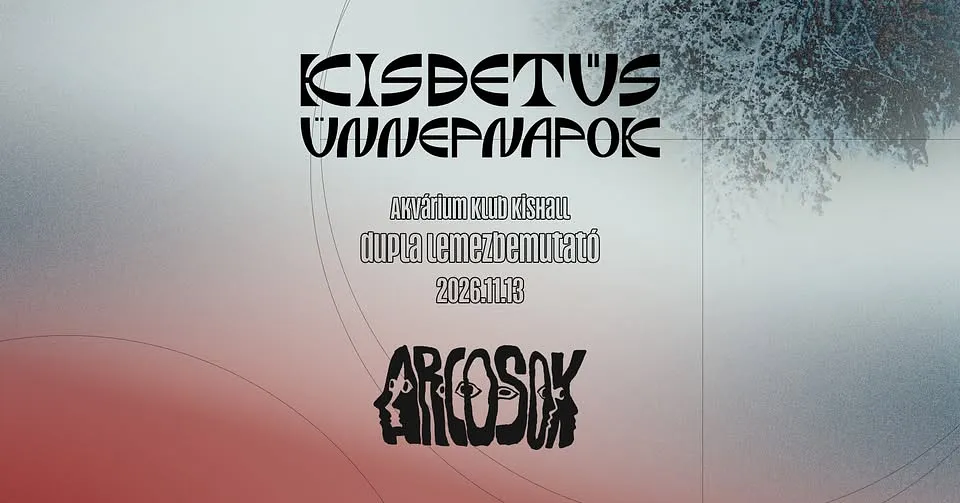 kisbetűs ünnepnapok x ARCOSOK // dupla lemezbemutató