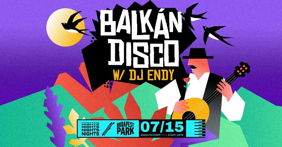 Balkán Disco w/ DJ Endy ⏾ Nights of Budapest Park