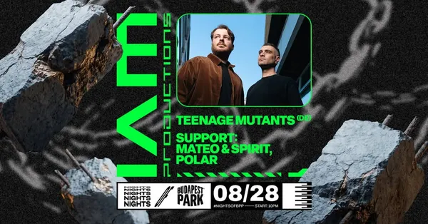IAM Productions w/ Teenage Mutants (DE), support: Mateo & Spirit, Polar ⏾ Nights of Budapest Park