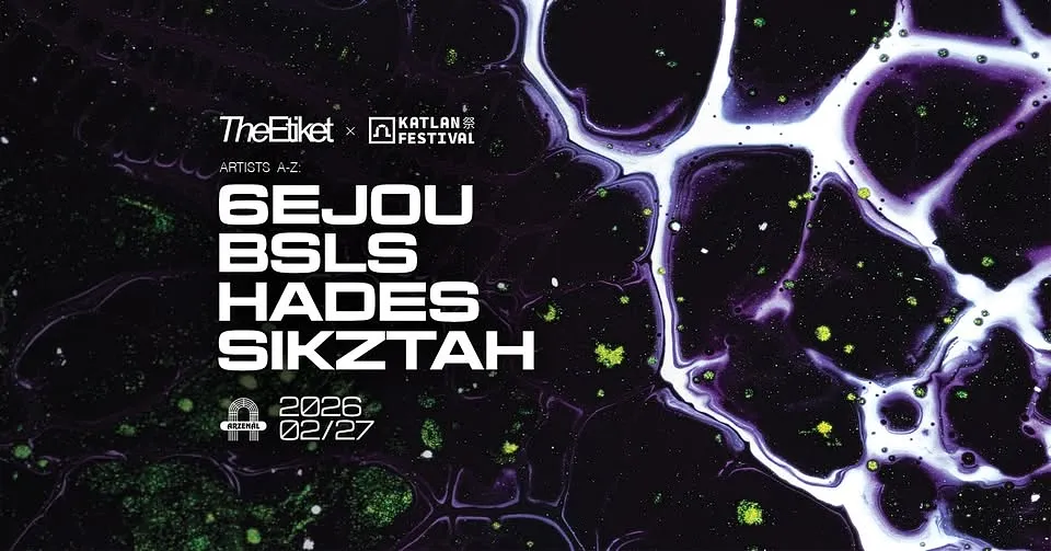 The Etiket x Katlan pres: 6EJOU | BSLS | HADES | 02.27. | ARZENÁL | BUDAPEST