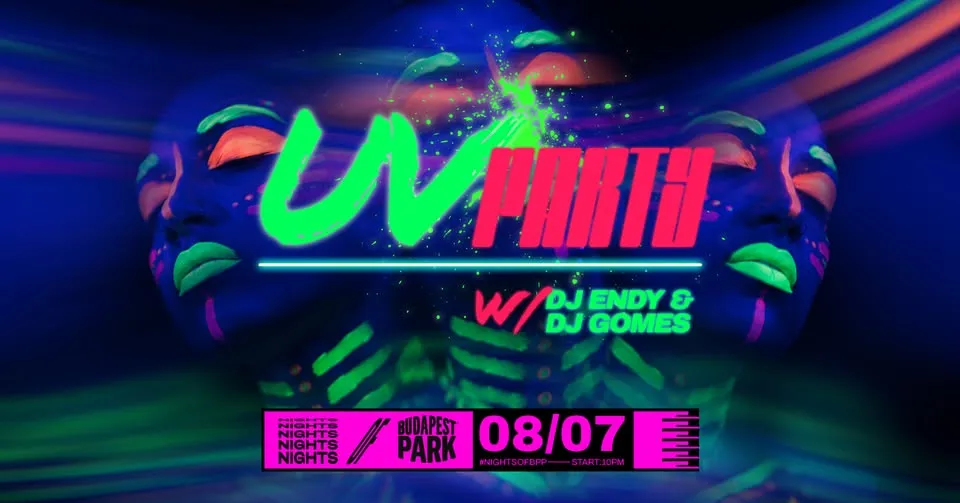 UV Party w/ DJ Endy, DJ Gomes ⏾ Nights of Budapest Park