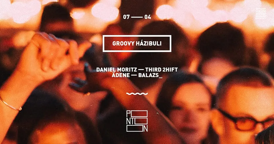 Groovy Házibuli | Daniel Moritz - Third 2hift - Ädene - Balazs_ ~ Pontoon