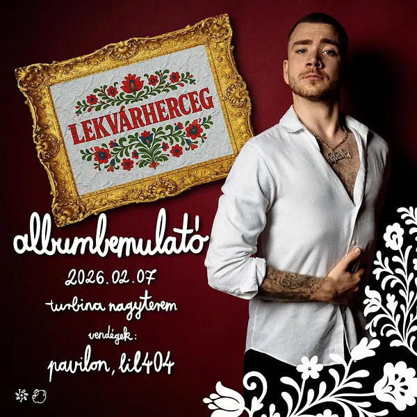 LEKVÁRHERCEG ALBUMBEMULATÓ // Turbina Nagyterem 02.07. // VENDÉGEK: Lil 404, Pavilon