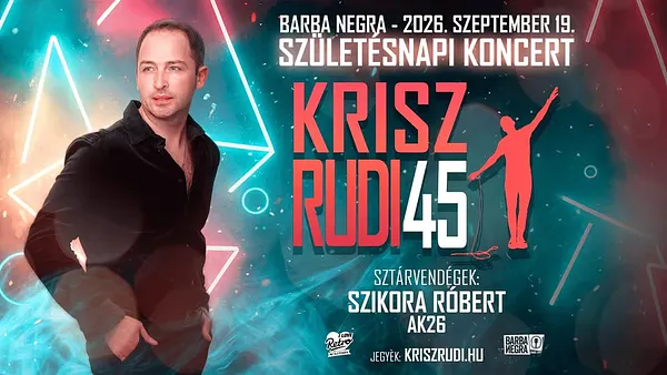KRISZ RUDI 45 - SZÜLETÉSNAPI KONCERT - 2026.09.19. - Barba Negra