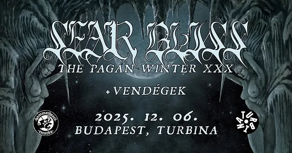 SEAR BLISS - The Pagan Winter XXX // Budapest, Turbina