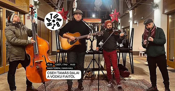 Cseh Tamás dalai a Vodku fiaitól // Turbina, Nagyterem