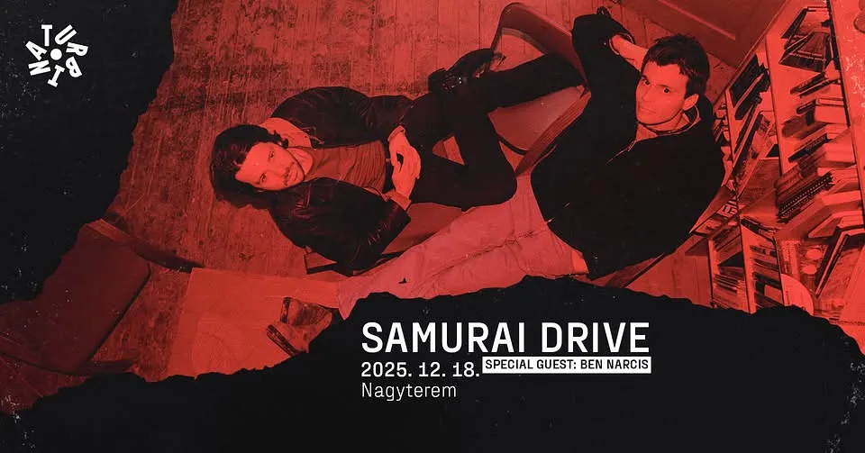 Samurai Drive, special guest: Ben Narcis // Turbina, Nagyterem