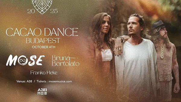 MOSE ∞ CACAO DANCE EUROPEAN TOUR - BUDAPEST + SPECIAL GUESTS FRANKO HEKE AND BRUNA BORTOLATO