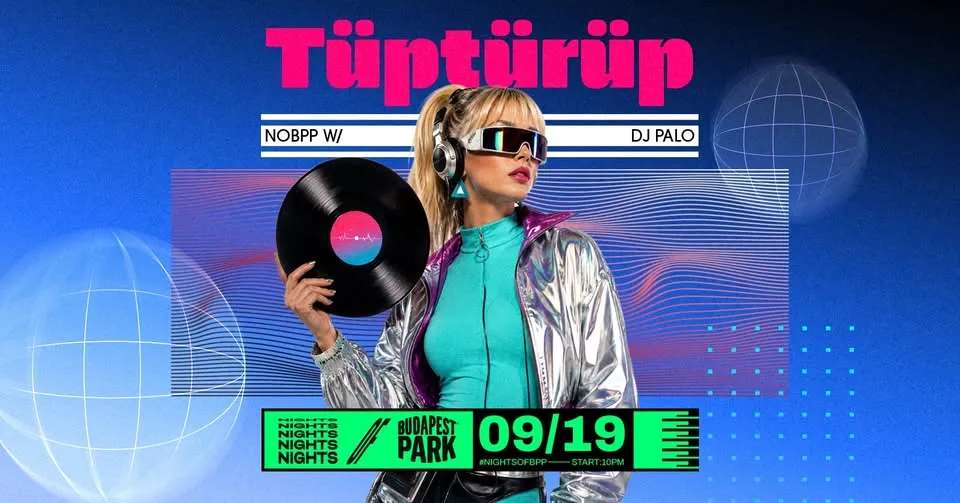 Tüptürüp w/ DJ Palo ⏾ Nights of Budapest Park