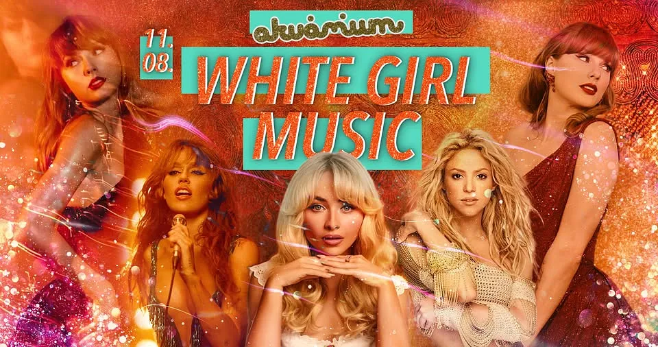 White Girl Music Party • Akvárium Klub 11.08.
