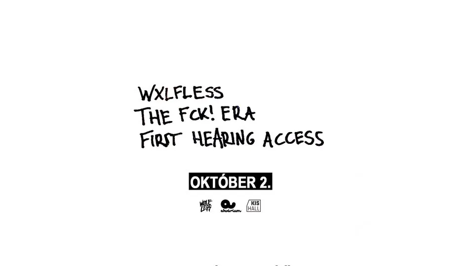 WXLFLESS // THE FCK ERA! // FIRST HEARING // 10/02 AKVÁRIUM