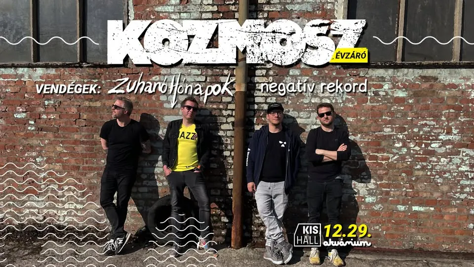Kozmosz! évzáró @ Akvárium, Budapest + Zuhanó Hónapok, Negatív Rekord