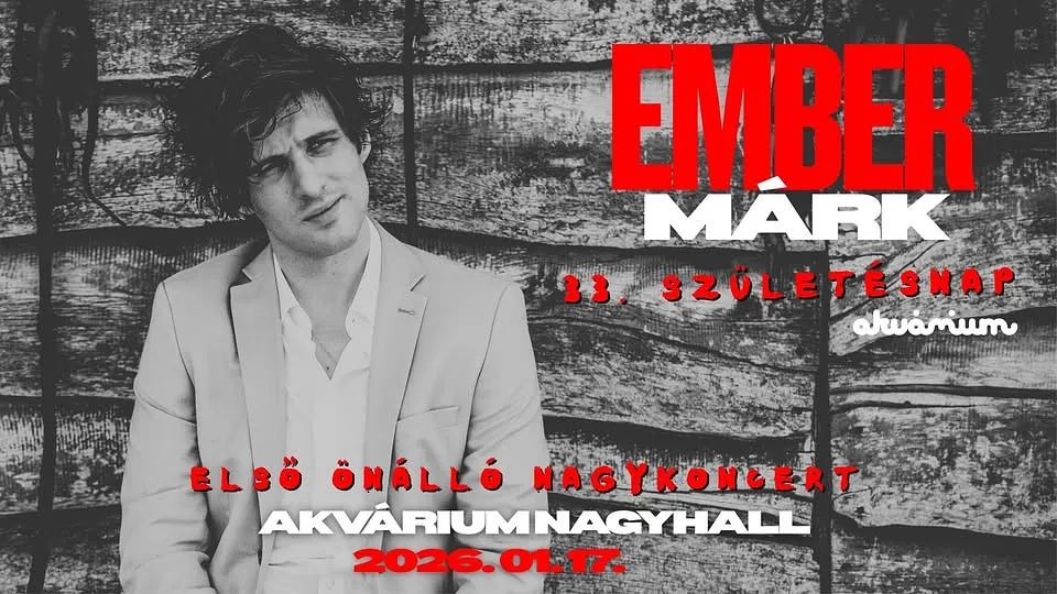 DUPLA KONCERT! Ember Márk 33. születésnap // Első önálló nagykoncert // Akvárium Klub, NagyHall