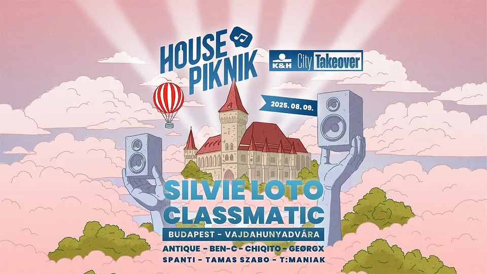 HOUSE PIKNIK × K&H City Takeover pres. SILVIE LOTO / CLASSMATIC @ Vajdahunyad vára 08.09.