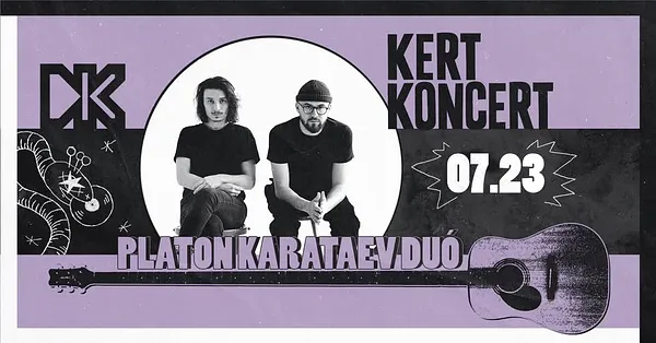 Platon Karataev Duó Kertkoncert a Dürerben!