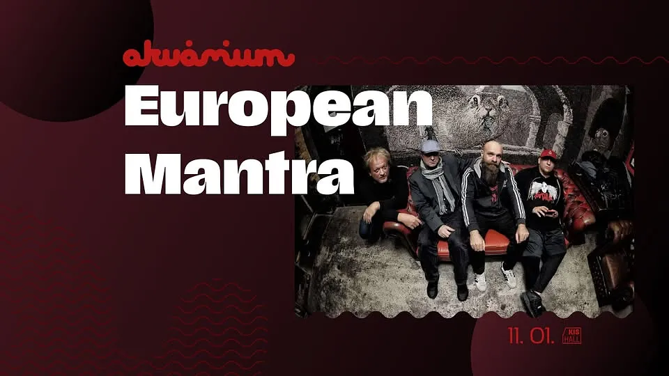European Mantra // Akvárium Klub, KisHall