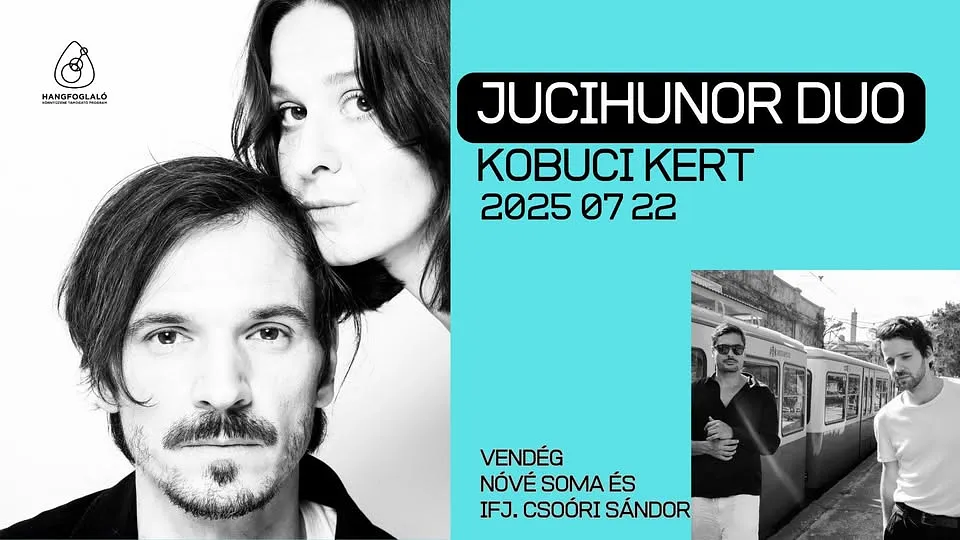 JUCIHUNOR DUO koncert - vendég: Nóvé Soma és Ifj. Csoóri Sándor// KOBUCI