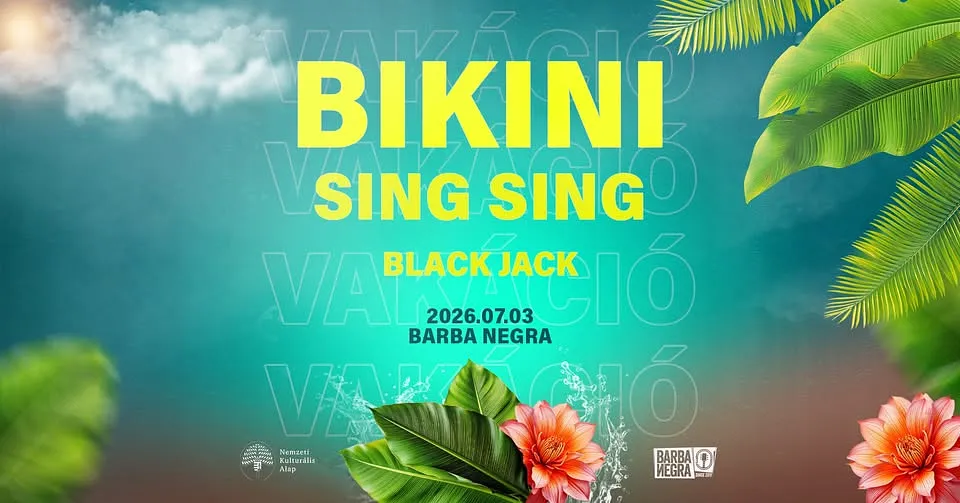 BIKINI & SING SING - VAKÁCIÓ | Budapest, Barba Negra