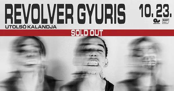 sold out - revolver gyuris utolsó kalandja @ Akvárium, NagyHall
