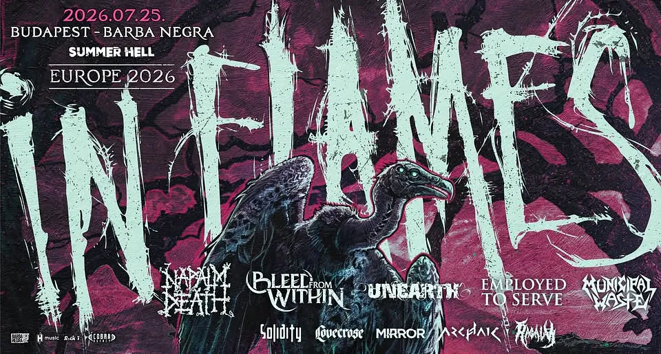 IN FLAMES, NAPALM DEATH, BLEED FROM WITHIN, UNEARTH, MUNICIPAL WASTE, EMPLOYED TO SERVE @ Budapest