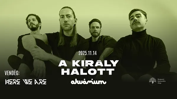 A KIRÁLY HALOTT + Here We Are // Akvárium