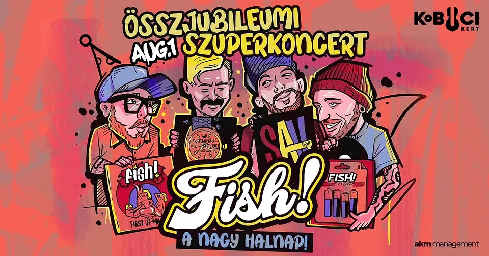 FISH! // A NAGY HALNAP / Összjubileumi Szuperkoncert // 08.01. // Kobuci kert, Budapest
